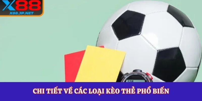 Chi tiết về các loại kèo thẻ phổ biến