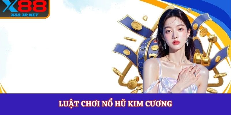 Luật chơi nổ hũ kim cương